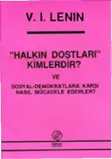 Halkın Dostları Kimlerdir? ve Sosyal-Demokratlara Karşı Nasıl Mücadele Ederler? — V. İ. Lenin