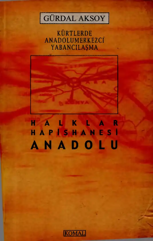 Halklar Hapishanesi Anadolu: Kürtlerde Anadolumerkezci Yabancılaşma — Gürdal Aksoy