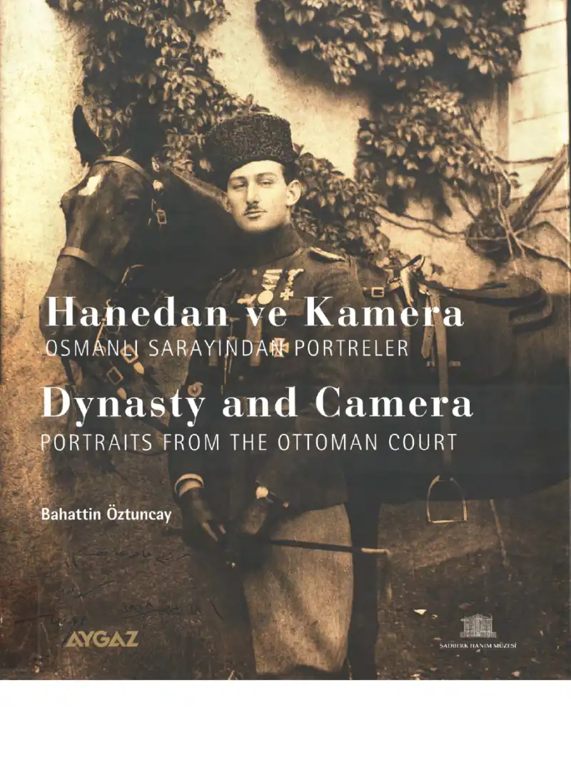 Hanedan ve Kamera: Osmanlı Sarayından Portreler — Bahattin Öztuncay