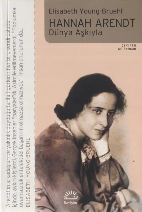 Hannah Arendt: Dünya Aşkıyla — Elisabeth Young-Bruehl