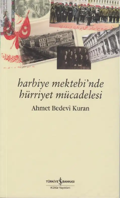 Harbiye Mektebi'nde Hürriyet Mücadelesi — Ahmet Bedevi Kuran