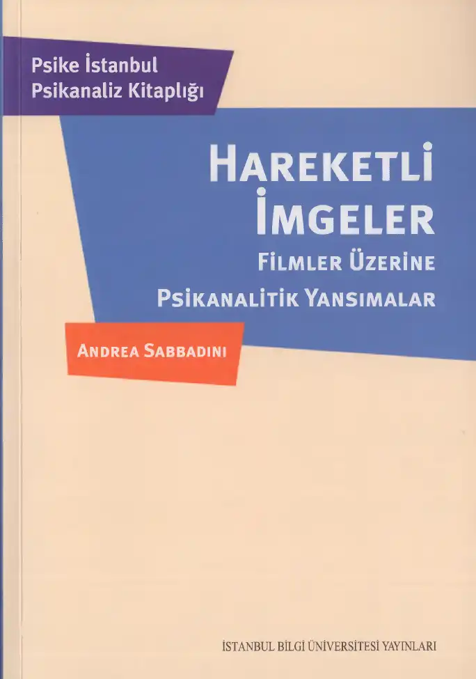 Hareketli İmgeler: Filmler Üzerine Psikanalitik Yansımalar — Andrea Sabbadini