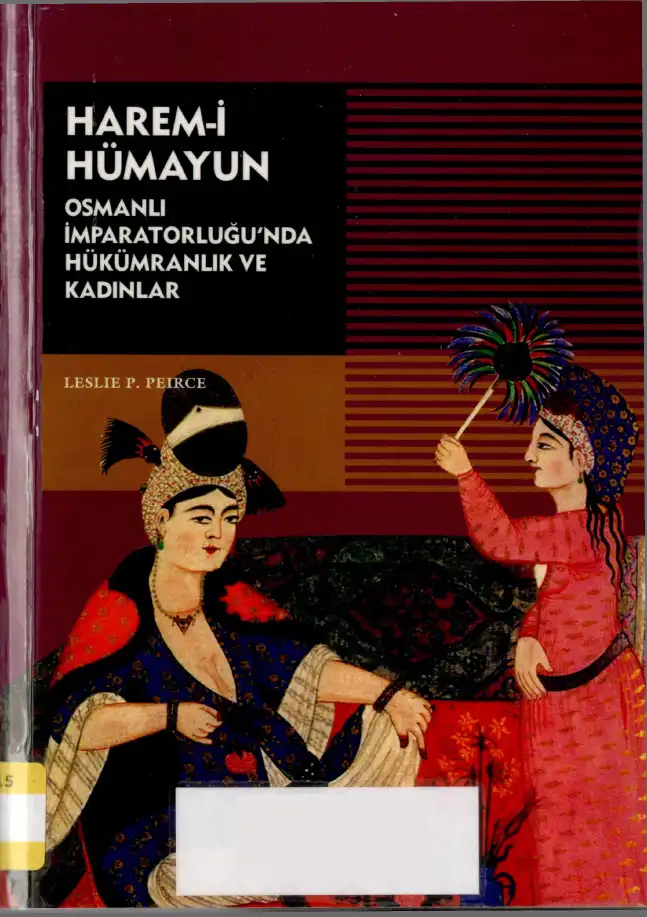Harem-i Hümayun: Osmanlı İmparatorluğu'nda Hükümranlık ve Kadınlar — Leslie P. Peirce