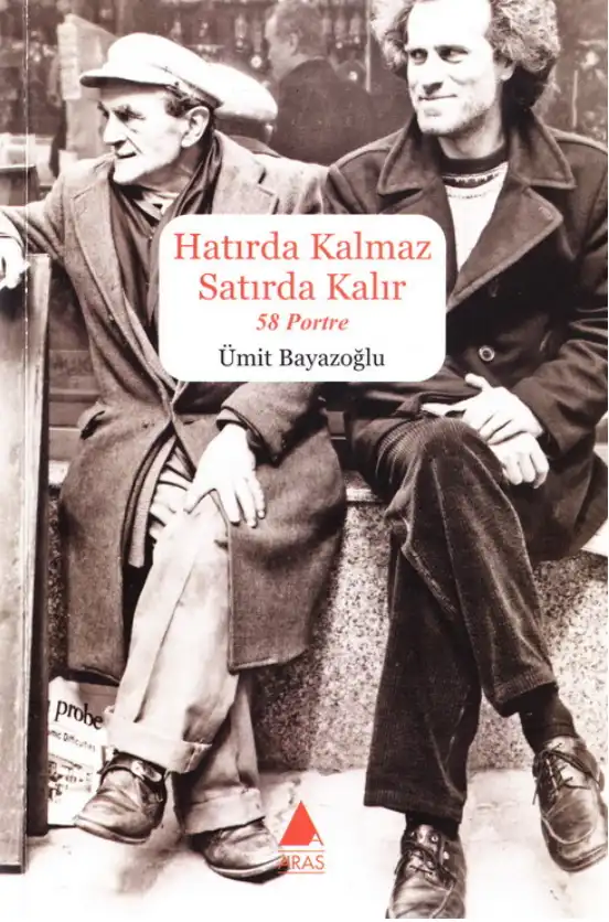 Hatırda Kalmaz Satırda Kalır — Ümit Bayazoğlu