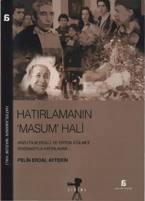 Hatırlamanın 'Masum' Hali: Arzu Film ve Ertem Eğilmez Sinemasıyla Hatırlamak — Pelin Erdal Aytekin