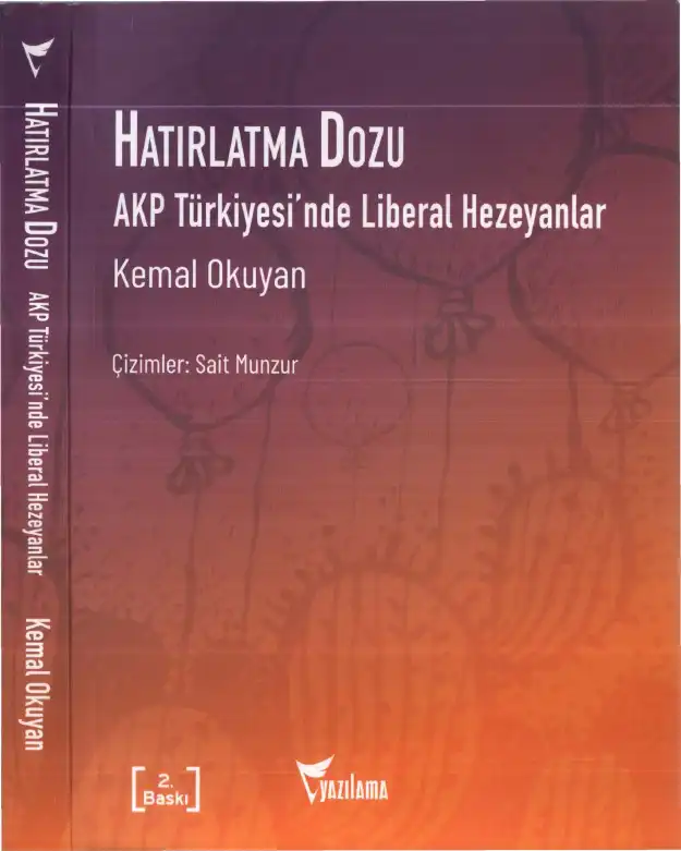 Hatırlatma Dozu: AKP Türkiyesi'nde Liberal Hezeyanlar — Kemal Okuyan