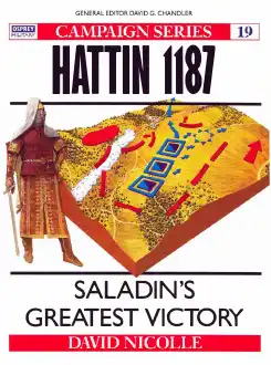 Hattin 1187: Saladin's Greatest Victory — David Lindholm and David Nicolle