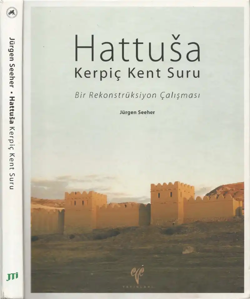Hattusa Kerpiç Kent Suru: Bir Rekonstrüksiyon Çalışması — Jürgen Seeher