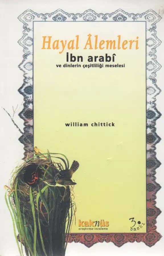 Hayal Alemleri: İbn Arabi ve Dinlerin Çeşitliliği Meselesi — William C. Chittick