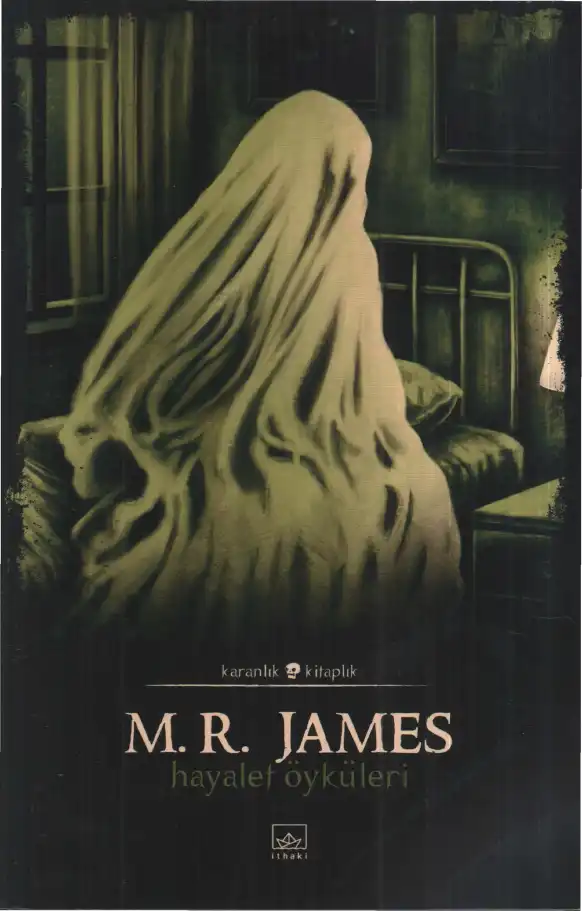 Hayalet Öyküleri — Rudyard Kipling, M. R. James, E. F. Benson, Fitz-James O'Brien, John Buchan, H. G. Wells, Edward Lucas, Fiona Macleod, Nathaniel Hawthorne, Hanns Heinz Ewers, Ambrose Bierce, Marion Crawford