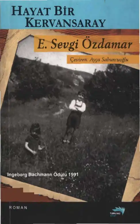 Hayat Bir Kervansaray — E. Sevgi Özdamar