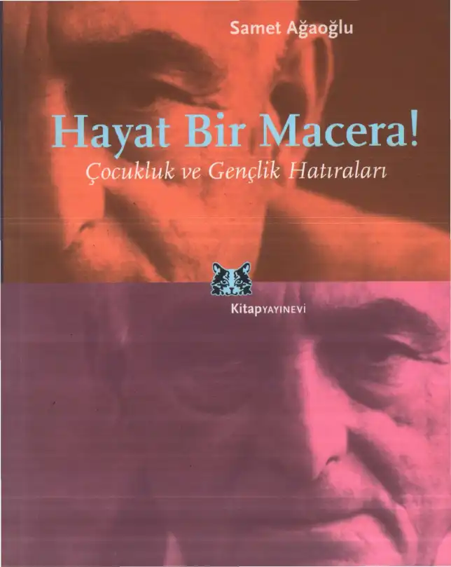 Hayat Bir Macera: Çocukluk ve Gençlik Hatıraları — Samet Ağaoğlu