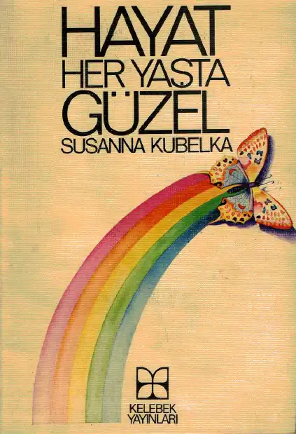 Hayat Her Yaşta Güzel — Susanna Kubelka