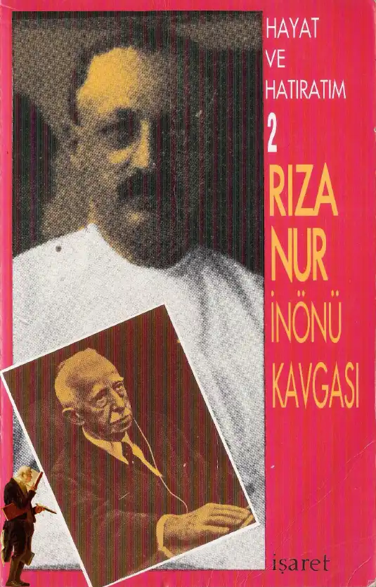 Hayat ve Hatıratım: Rıza Nur - İnönü Kavgası, Lozan ve Ötesi — Rıza Nur
