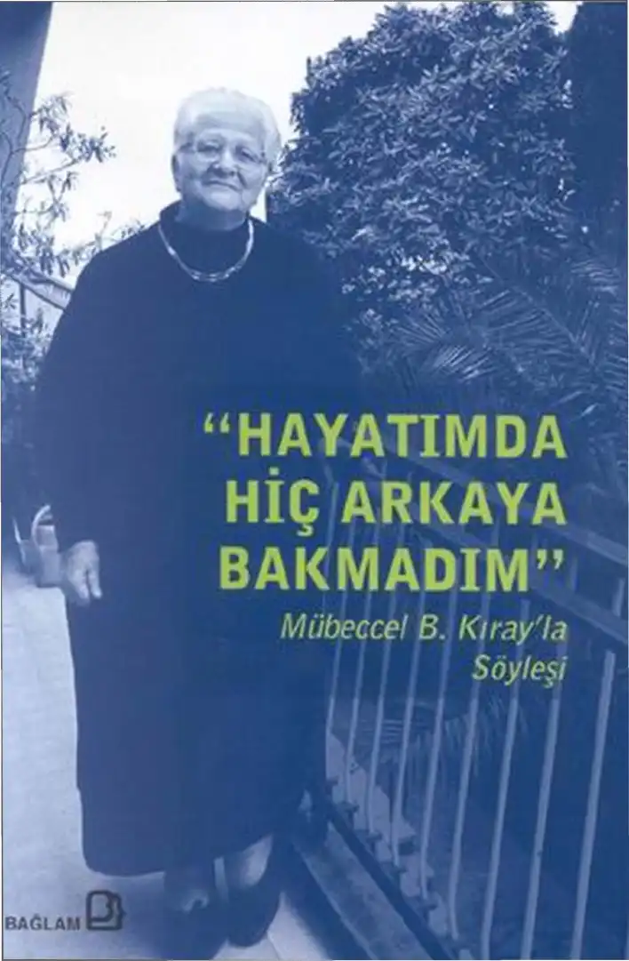 Hayatımda Hiç Arkaya Bakmadım — Mübeccel Kıray
