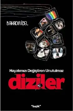 Hayatımızı Değiştiren Unutulmaz Diziler — Bahadır İçel