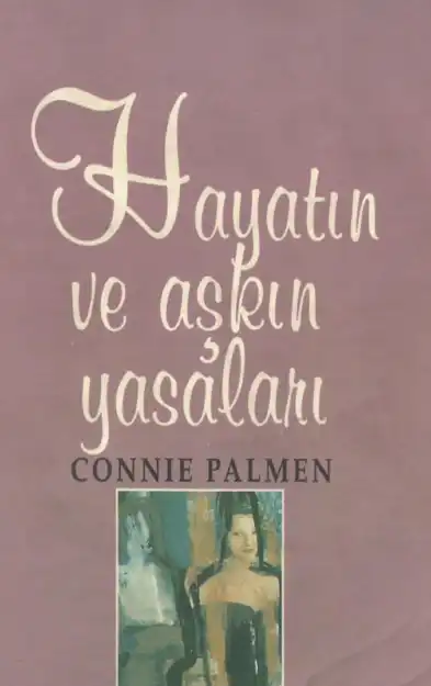 Hayatın Ve Aşkın Yasaları — Connie Palmen