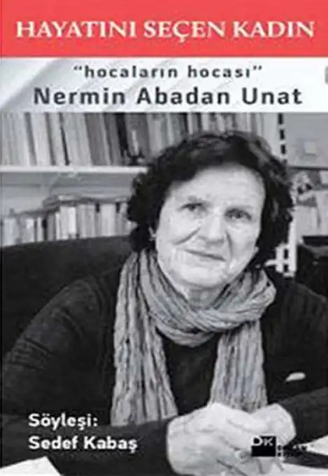 Hayatını Seçen Kadın: Nermin Abadan Unat — Sedef Kabaş