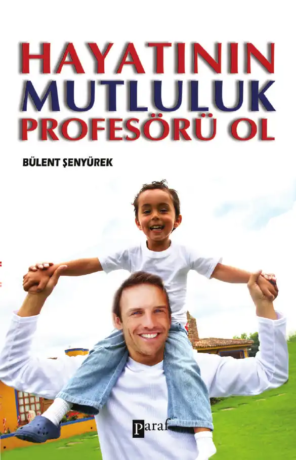 Hayatının Mutluluk Profesörü Ol — Bülent Şenyürek