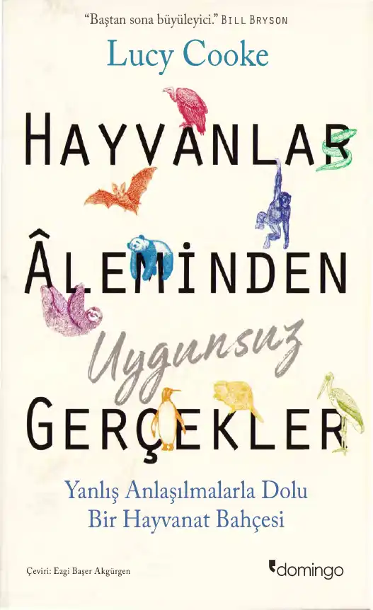 Hayvanlar Aleminden Uygunsuz Gerçekler: Yanlış Anlaşılmalarla Dolu Bir Hayvanat Bahçesi — Lucy Cooke