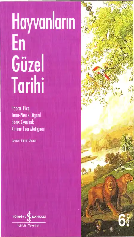 Hayvanların En Güzel Tarihi — Pascal Picq, Jean-Pierre Digard, Boris Cyrulnik, Karine Lou Matignon