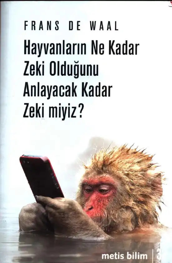 Hayvanların Ne Kadar Zeki Olduğunu Anlayacak Kadar Zeki Miyiz? — Frans B. M. de Waal