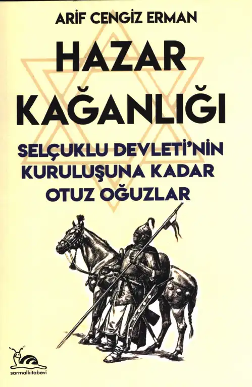 Hazar Kağanlığı: Selçuklu Devleti'nin Kuruluşuna Kadar Otuz Oğuzlar — Arif Cengiz Erman
