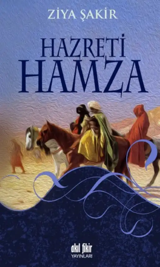 Hazreti Hamza — Ercüment Ekrem Talu ve Ziya Şakir