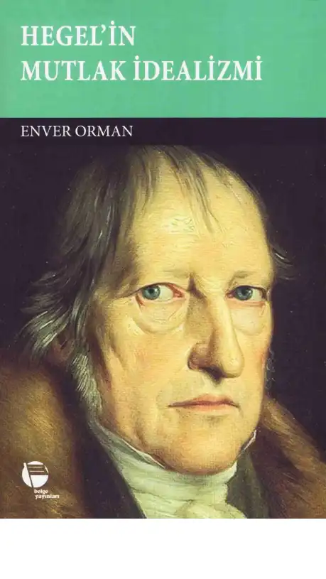 Hegel'in Mutlak İdealizmi — Enver Orman