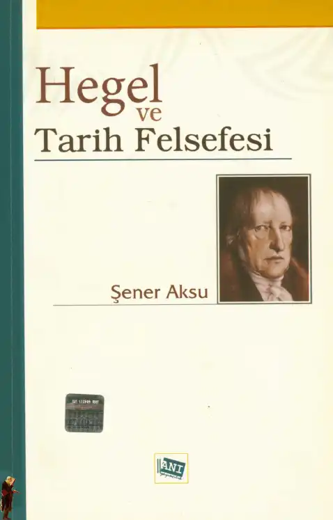 Hegel ve Tarih Felsefesi — Şener Aksu