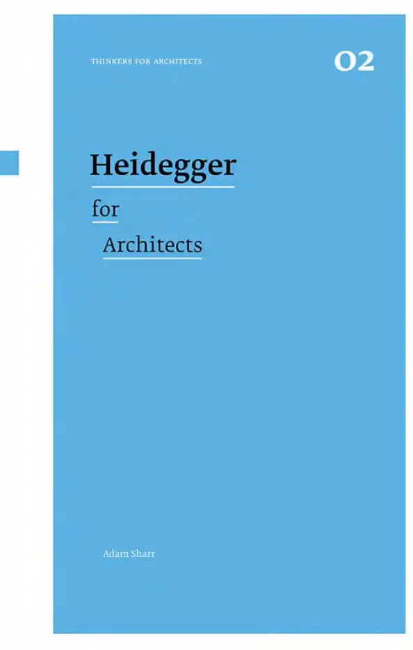 Heidegger for Architects — Adam Sharr
