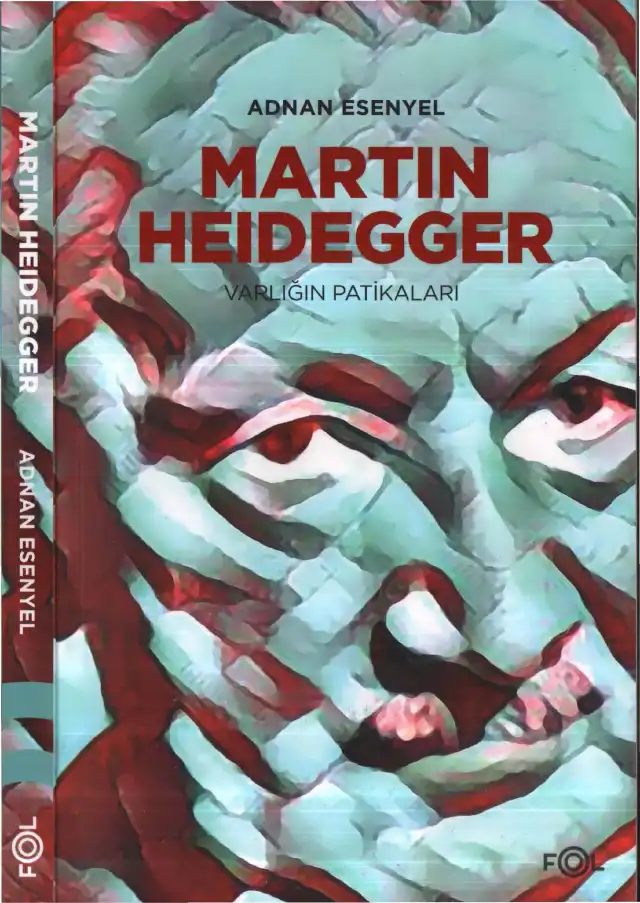 Heidegger Varlığın Patikaları — Adnan Esenyel