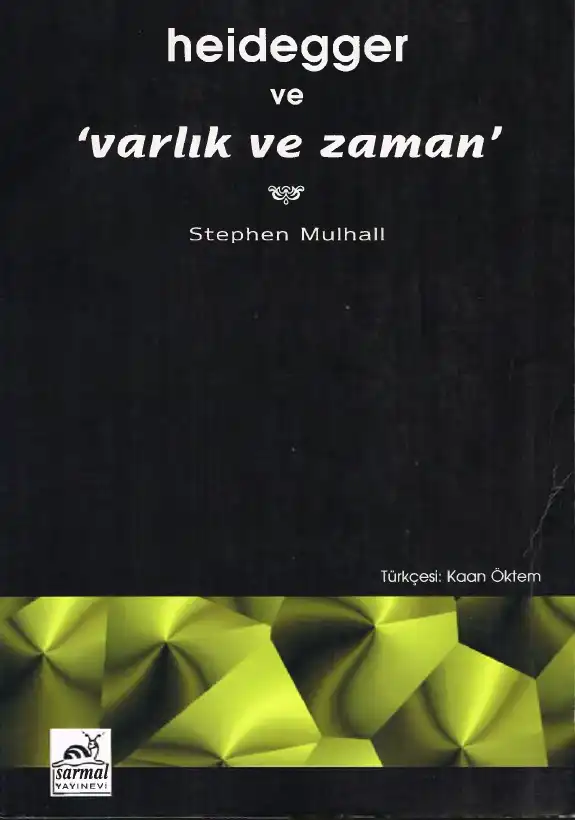 Heidegger ve 'Varlık ve Zaman' — Stephen Mulhall