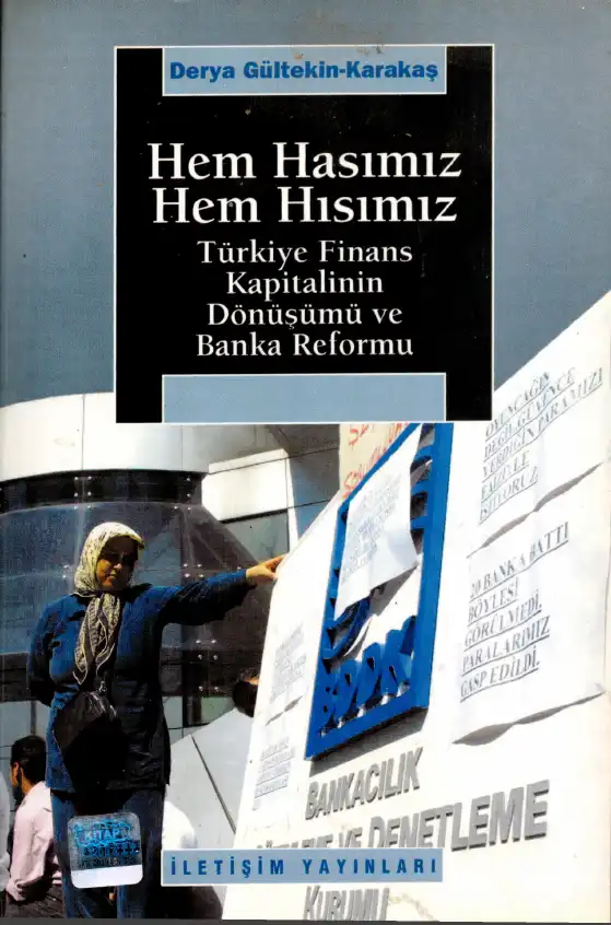 Hem Hasımız Hem Hısımız: Türkiye Finans Kapitalinin Dönüşümü ve Banka Reformu — Derya Gültekin-Karakaş