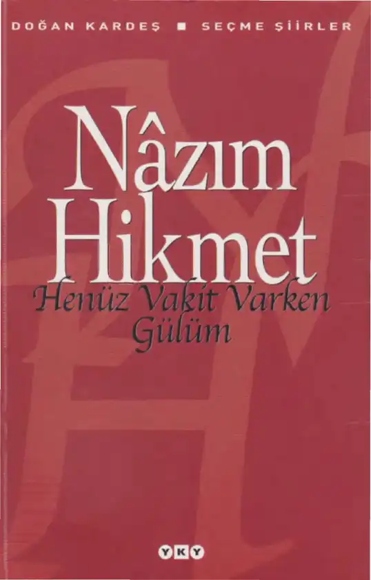 Henüz Vakit Varken Gülüm — Nazım Hikmet