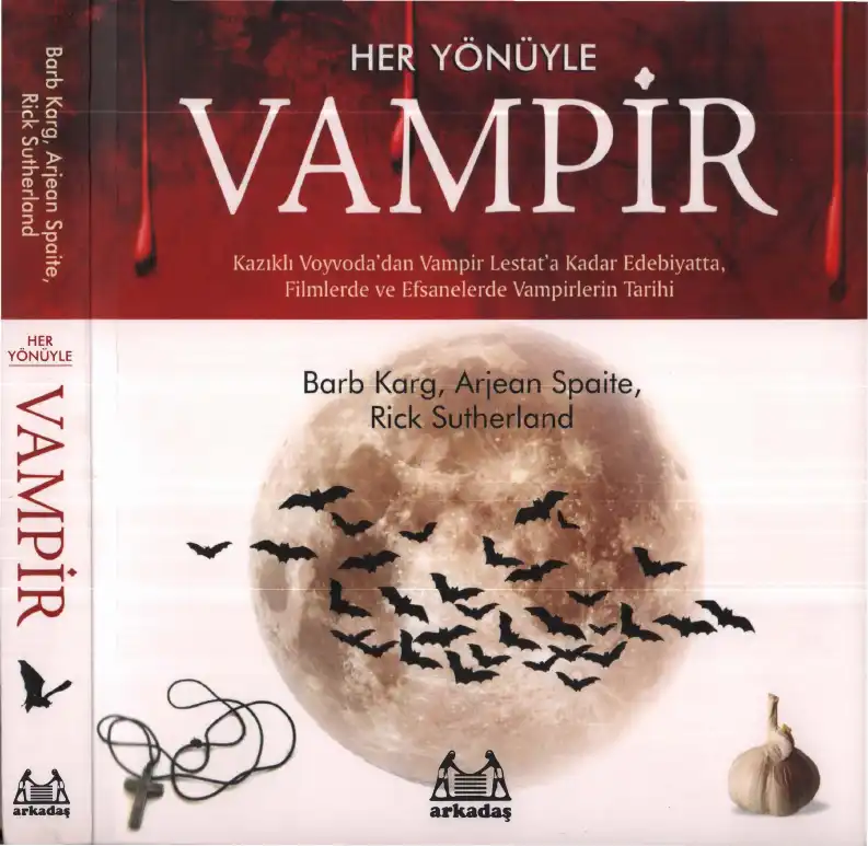 Her Yönüyle Vampir — Barb Karg, Arjean Spaite, Rick Sutherland