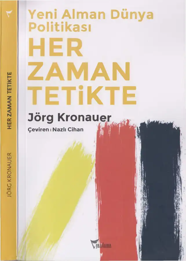 Her Zaman Tetikte: Yeni Alman Dünya Politikası — Jörg Kronauer
