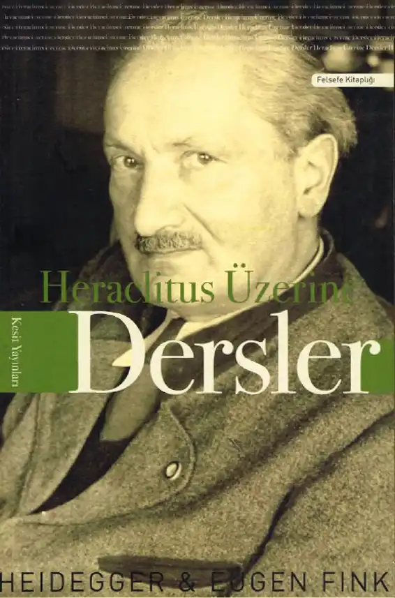 Heraclitus Üzerine Dersler — Martin Heidegger ve Eugen Fink