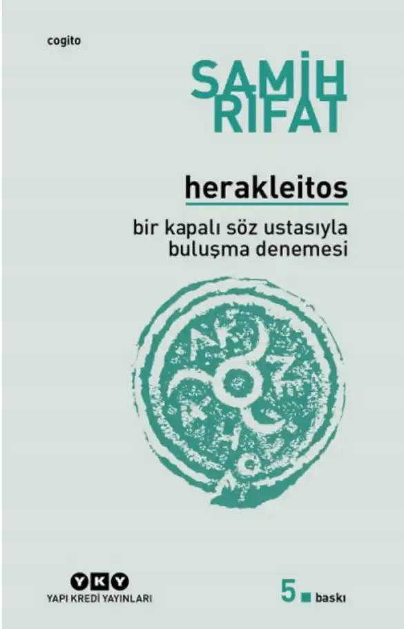 Herakleitos: Bir Kapalı Söz Ustasıyla Buluşma Denemesi — Samih Rifat