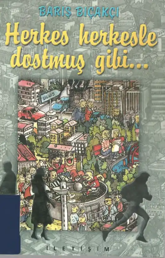 Herkes Herkesle Dostmuş Gibi... — Barış Bıçakçı