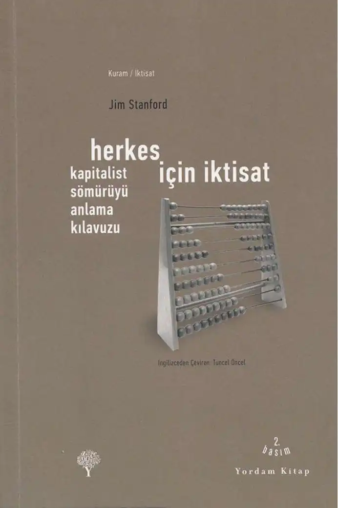 Herkes İçin İktisat: Kapitalist Sömürüyü Anlama Kılavuzu — Jim Stanford