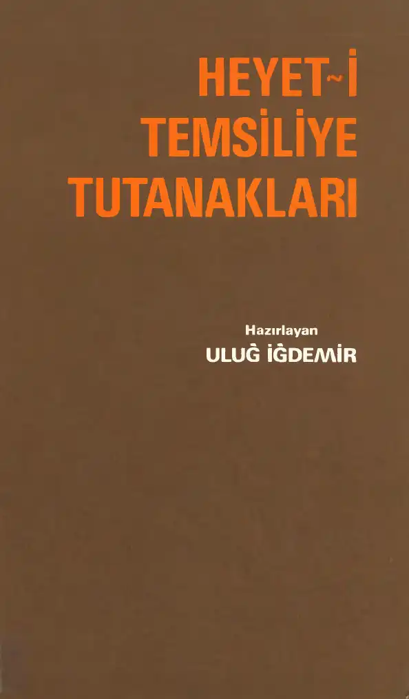 Heyet-i Temsiliye Tutanakları — Uluğ İğdemir