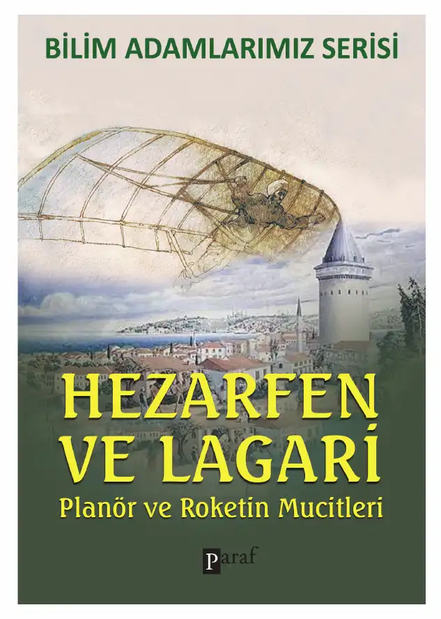 Hezarfen ve Lagari: Planör ve Roketin Mucitleri — Ali Kuzu