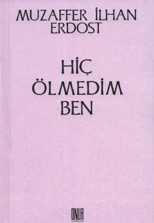 Hiç Ölmedim Ben — Muzaffer İlhan Erdost