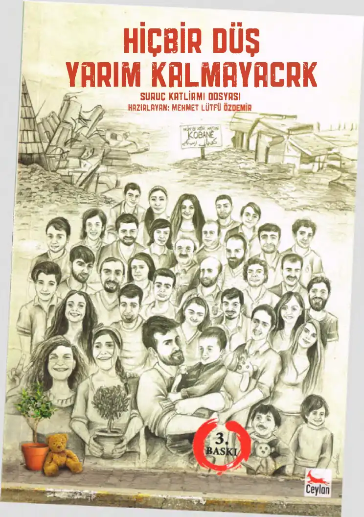 Hiçbir Düş Yarım Kalmayacak: Suruç Katliamı Dosyası — Mehmet Lütfi Özdemir