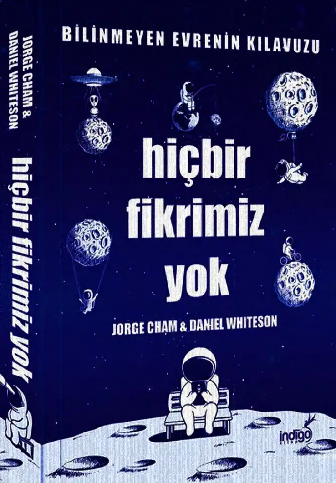 Hiçbir Fikrimiz Yok: Bilinmeyen Evrenin Kılavuzu — Jorge Cham ve Daniel Whiteson