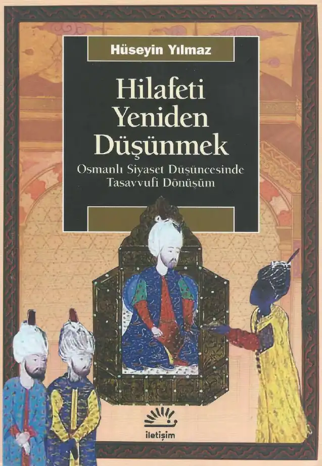 Hilafeti Yeniden Düşünmek — Hüseyin Yılmaz