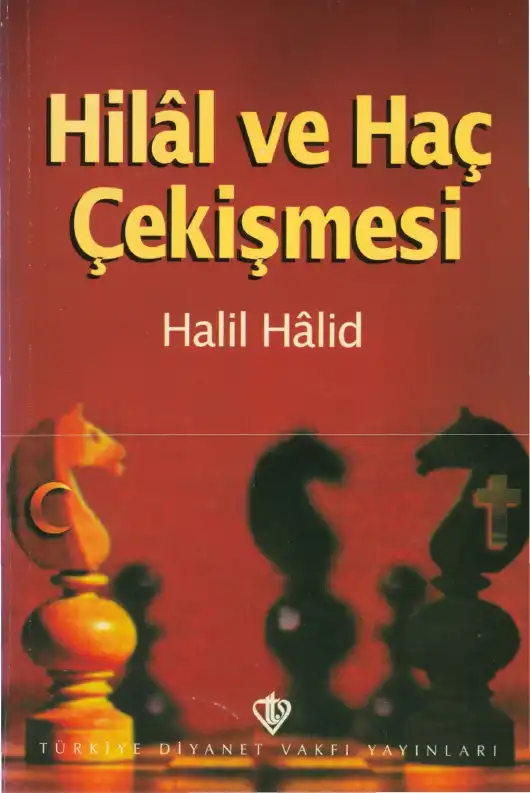 Hilal ve Haç Çekişmesi — Halil Halid Bey