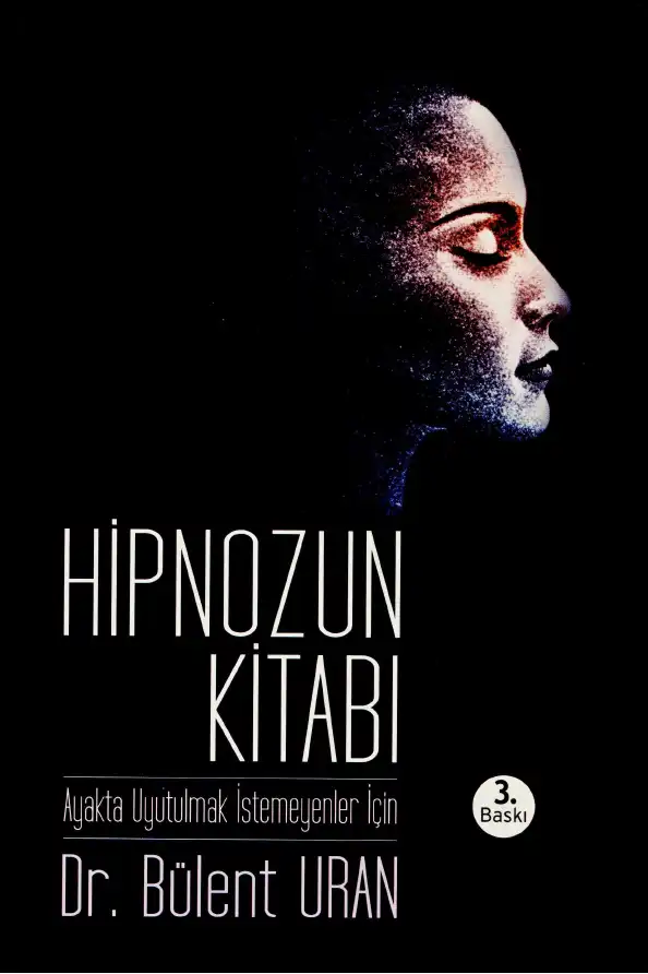 Hipnozun Kitabı: Ayakta Uyutulmak İstemeyenler İçin — Bülent Uran