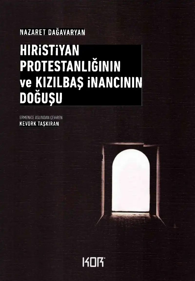 Hıristiyan Protestanlığının ve Kızılbaş İnancının Doğuşu — Nazaret Dağavaryan